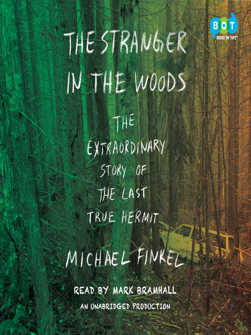 Title details for The Stranger in the Woods by Michael Finkel - Available